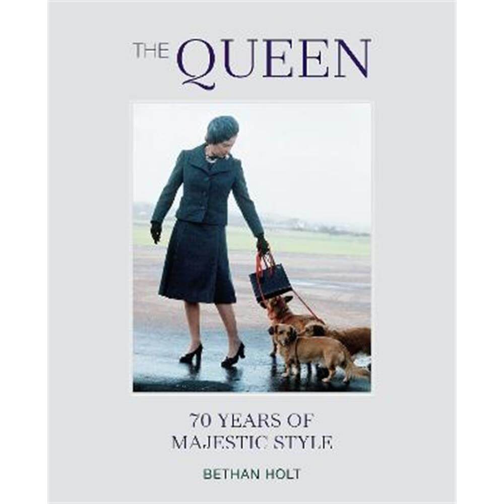 The Queen: 70 years of Majestic Style (Hardback) - Bethan Holt